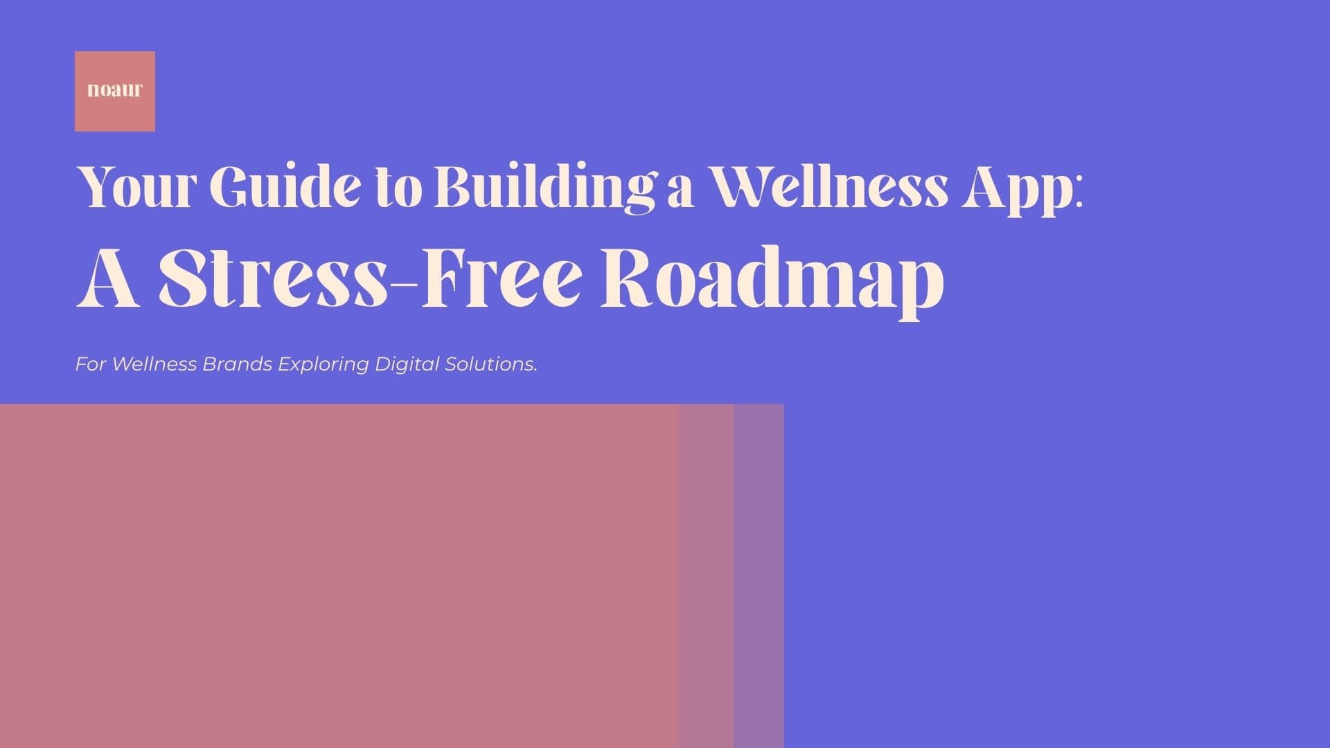 Image contains a quote: "Your Guide to Building a Wellness App: A Stress-Free Roadmap" on blue background